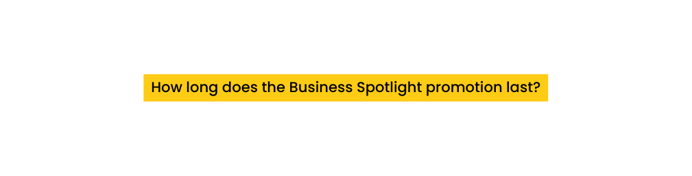 How long does the Business Spotlight promotion last